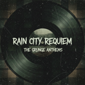 Rain City - The Grunge Anthems